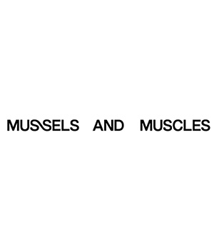 Mussels and Muscles (マッソーズ アンド マッソーズ)